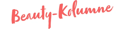 Beauty-Kolumne Beauty-Kolumne