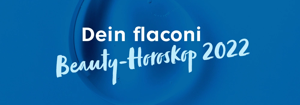 Beauty-Horoskop 2022 Beauty-Horoskop 2022