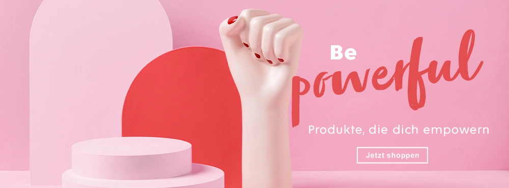 Be powerful - Produkte, die dich empowern